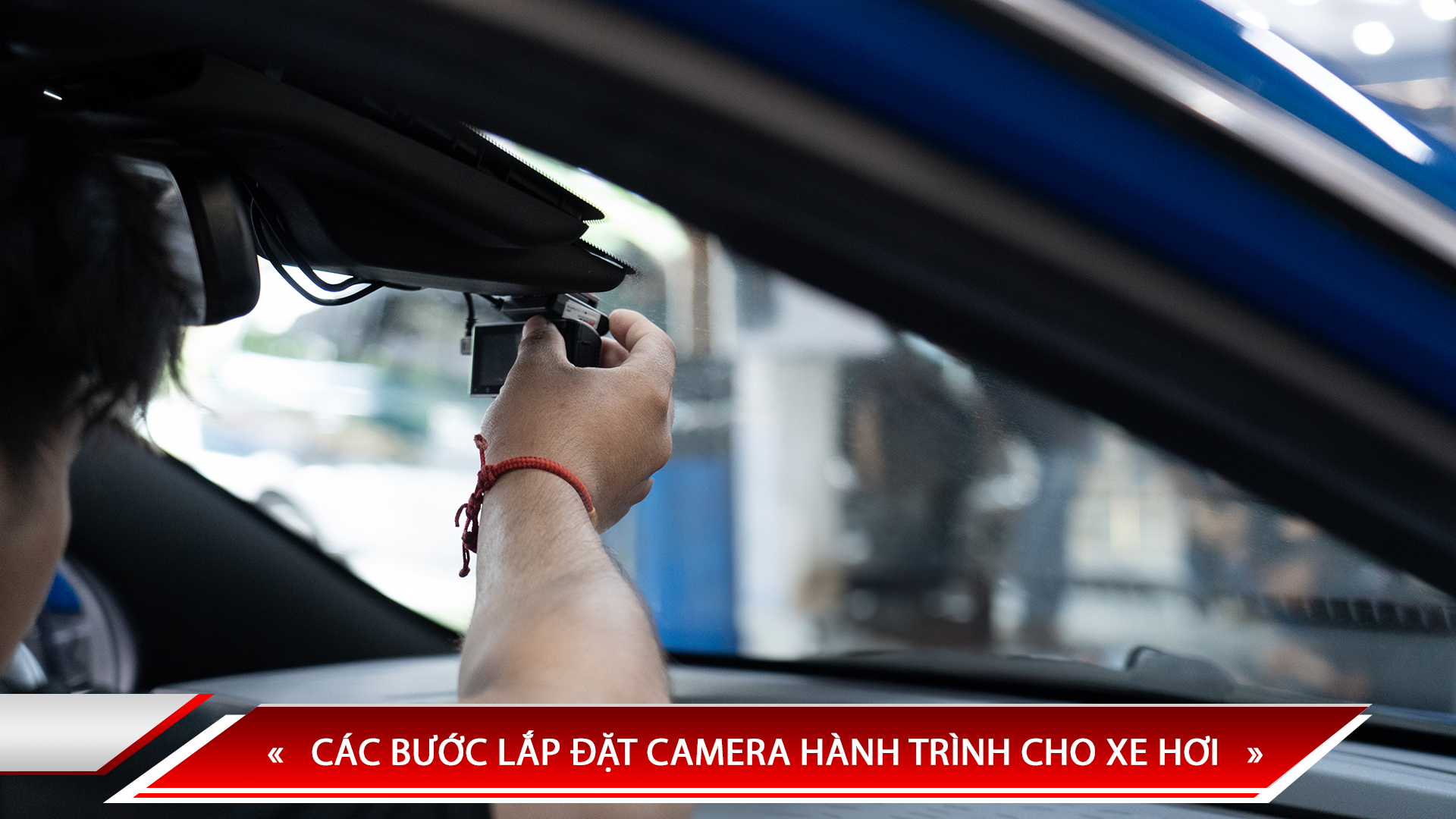 CÁC BƯỚC LẮP ĐẶT CAMERA HÀNH TRÌNH CHO XE HƠI